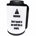 3dRose 3DRose Gabriella B - Quote - Image of Warning Dont Speak to Me Until This Is Empty Quote - Can Cooler Bottle Wrap (cc_291241)