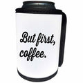3dRose 3DRose Gabriella B - Quote - Image of But First Coffee Quote - Can Cooler Bottle Wrap (cc_291242)