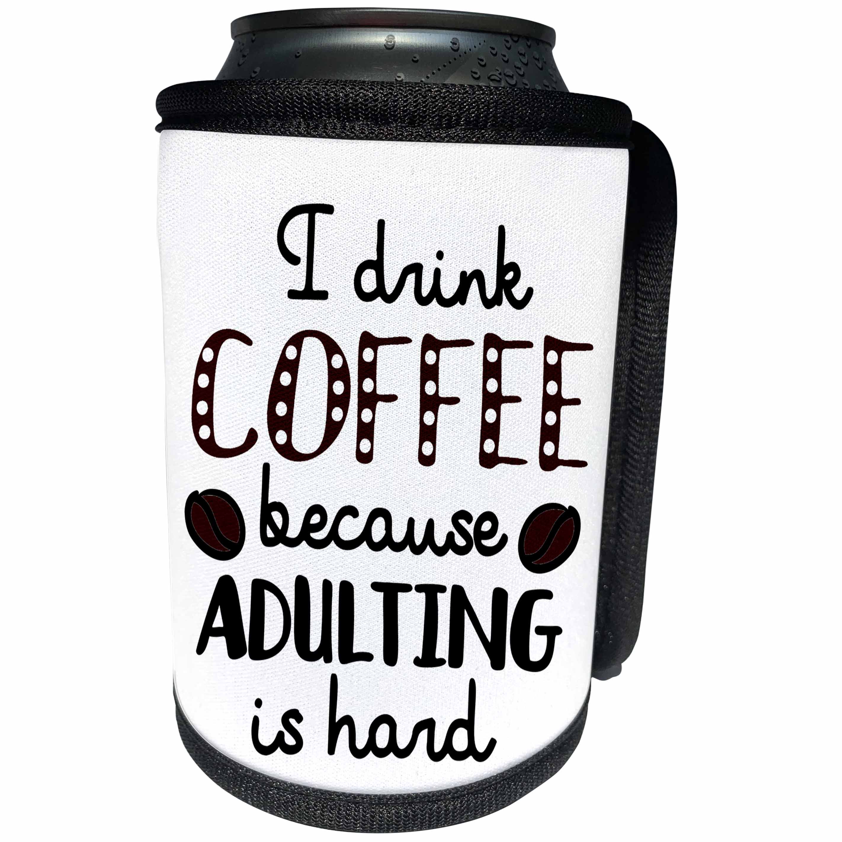 3dRose AmansMall Funny Quotes - I Drink Coffee Because Adulting Is Hard, Coffee, 3drsmm - Can Cooler Bottle Wrap (cc_291769)