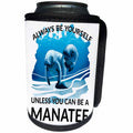 3dRose MacDonald Creative Studios – Marine Animals - Always be yourself unless you can be a manatee fun beach quote. - Can Cooler Bottle Wrap (cc_291844)