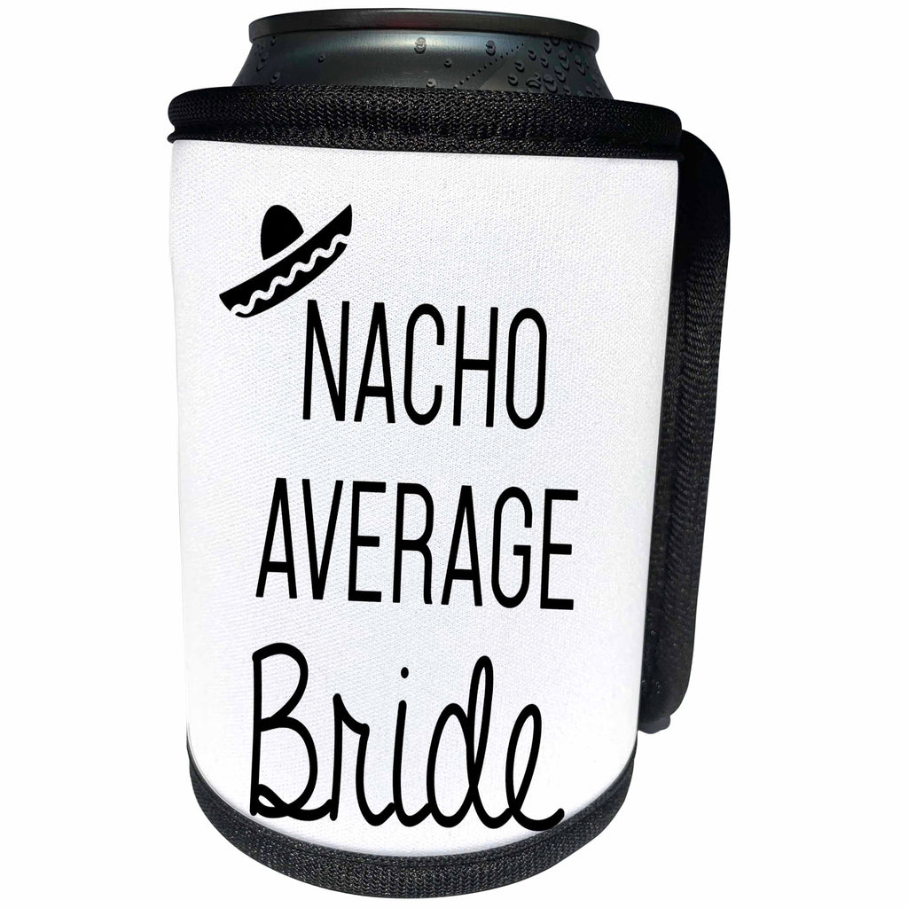 3dRose Tory Anne Collections Quotes - Bachelorette Party Bride T Shirt Tank Top Nacho Average Bride Sombrero Mexico - Can Cooler Bottle Wrap (cc_292532)