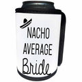 3dRose Tory Anne Collections Quotes - Bachelorette Party Bride T Shirt Tank Top Nacho Average Bride Sombrero Mexico - Can Cooler Bottle Wrap (cc_292532)