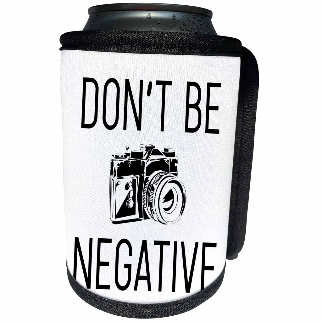3dRose Tory Anne Collections Quotes - Dont Be Negative Camera Joke - Can Cooler Bottle Wrap (cc_292536)