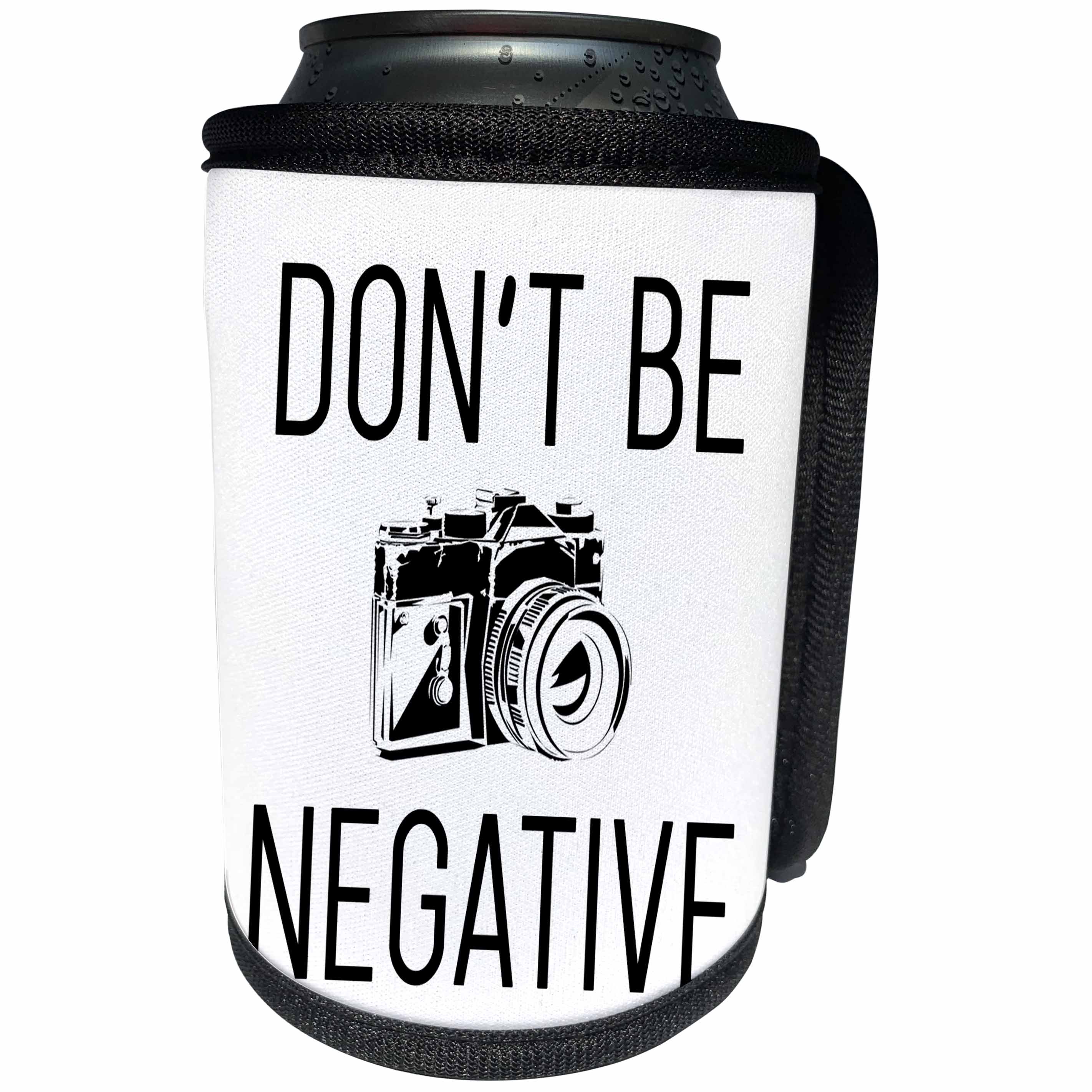 3dRose Tory Anne Collections Quotes - Dont Be Negative Camera Joke - Can Cooler Bottle Wrap (cc_292536)