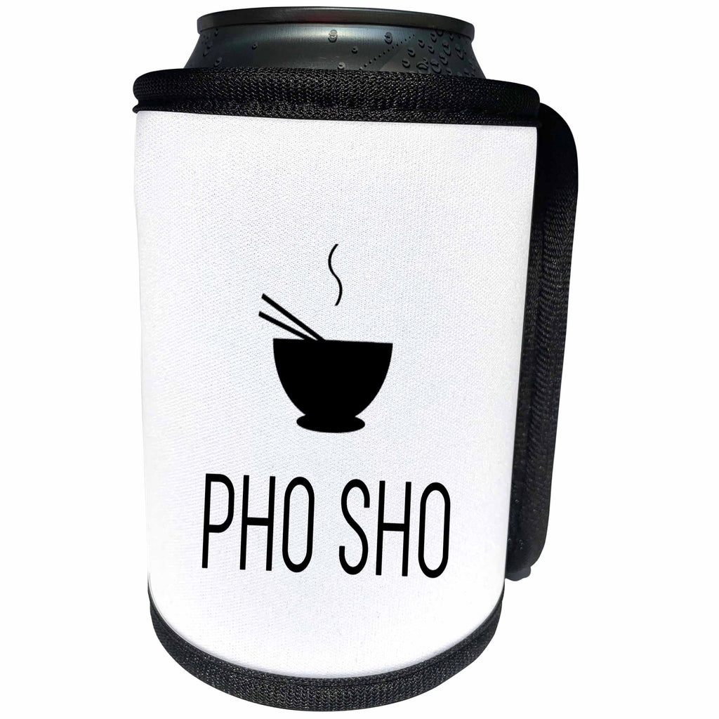 3dRose Tory Anne Collections Quotes - Pho Sho Bowl Of Pho Vietnamese Food Funny - Can Cooler Bottle Wrap (cc_292539)