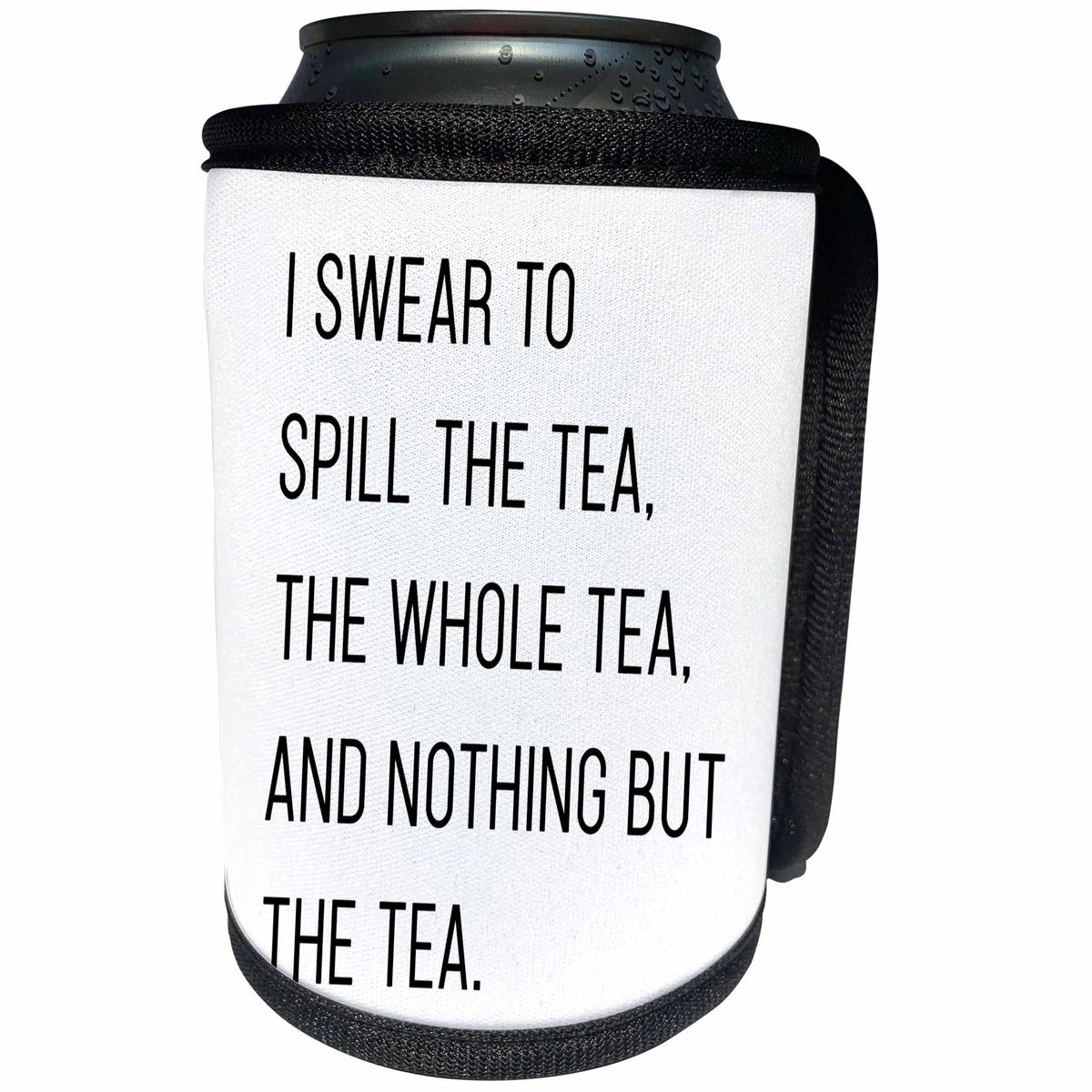 3dRose Tory Anne Collections Quotes - I Swear To Spill The Tea The Whole Tea And Nothing But The Tea Funny Quote - Can Cooler Bottle Wrap (cc_292551)