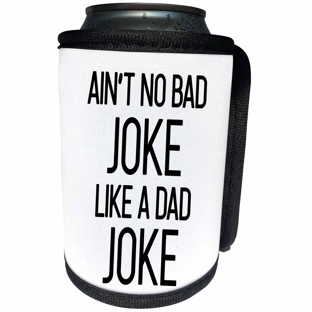 3dRose Tory Anne Collections Quotes - Aint No Bad Joke Like A Dad Joke - Can Cooler Bottle Wrap (cc_292563)