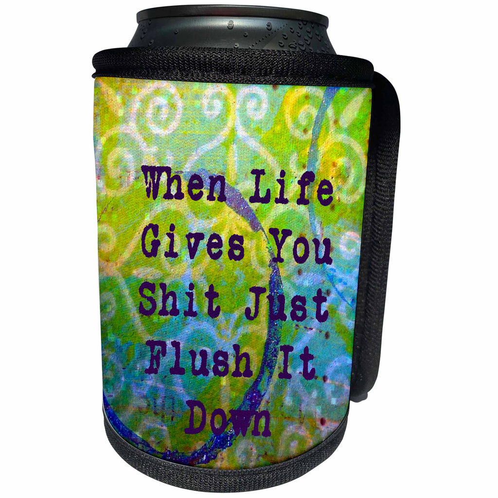 3dRose Cassie Peters Four Letter Words - When Life Gives You Shit Flush It Digital Art - Can Cooler Bottle Wrap (cc_292678)