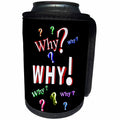 3dRose AMansMall Funny Quotes - Why with Exclamation and Question Marks, Typography, 3drsmm - Can Cooler Bottle Wrap (cc_292721)