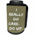 3dRose AMansMall Inspirational Typography - I Really Do Care Do You, Humanitarian, Typography, 3drsmm - Can Cooler Bottle Wrap (cc_292726)