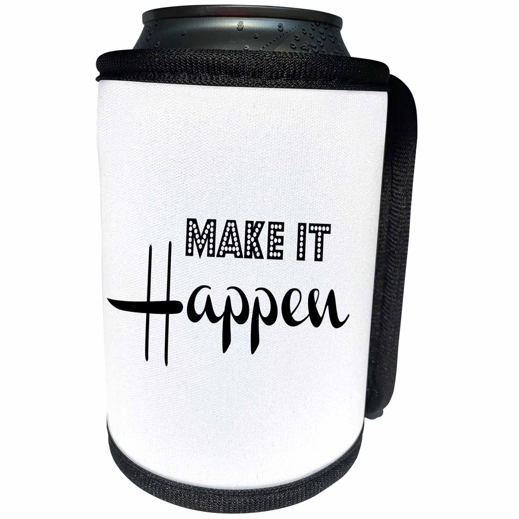 3dRose 3DRose Gabriella B - Quote - Image of Make It Happen Quote - Can Cooler Bottle Wrap (cc_292837)