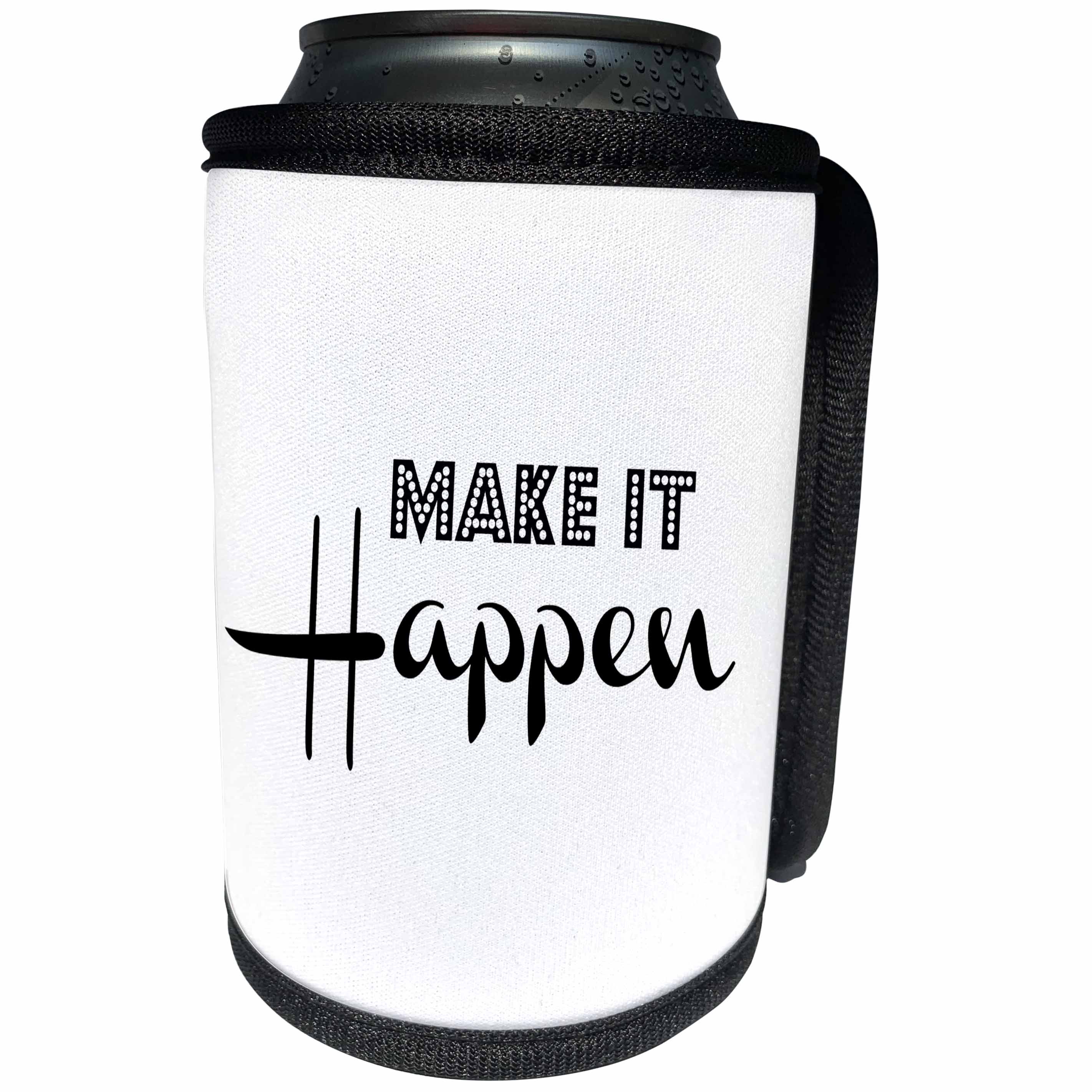 3dRose 3DRose Gabriella B - Quote - Image of Make It Happen Quote - Can Cooler Bottle Wrap (cc_292837)