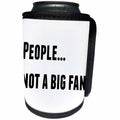 3dRose 3DRose Gabriella B - Quote - Image of People...Not A Big Fan Quote - Can Cooler Bottle Wrap (cc_292846)