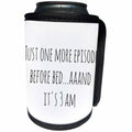 3dRose 3DRose Gabriella B - Quote - Image of Just One More Episode Before Bed...Aaand Its 3 AM Quote - Can Cooler Bottle Wrap (cc_292848)