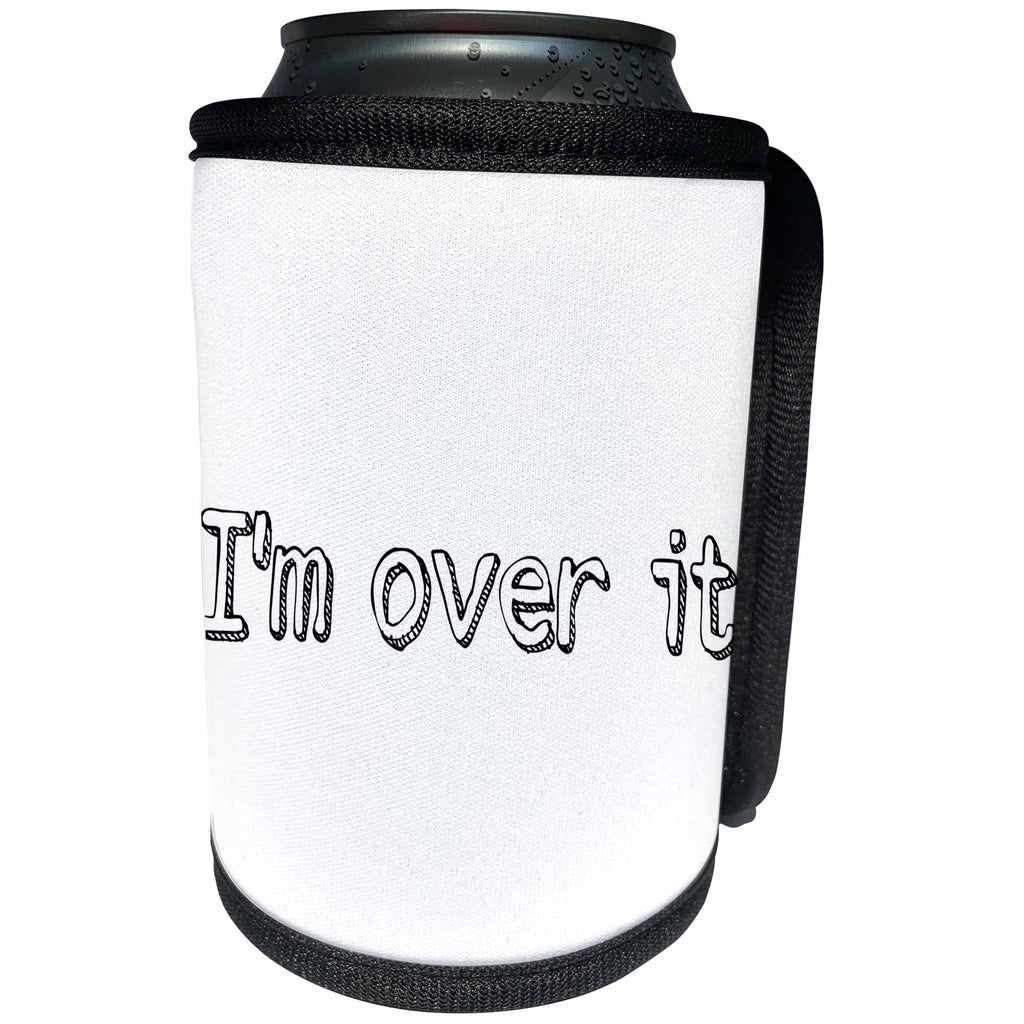 3dRose 3DRose Gabriella B - Quote - Image of Im Over It Quote - Can Cooler Bottle Wrap (cc_292849)