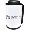 3dRose 3DRose Gabriella B - Quote - Image of Im Over It Quote - Can Cooler Bottle Wrap (cc_292849)