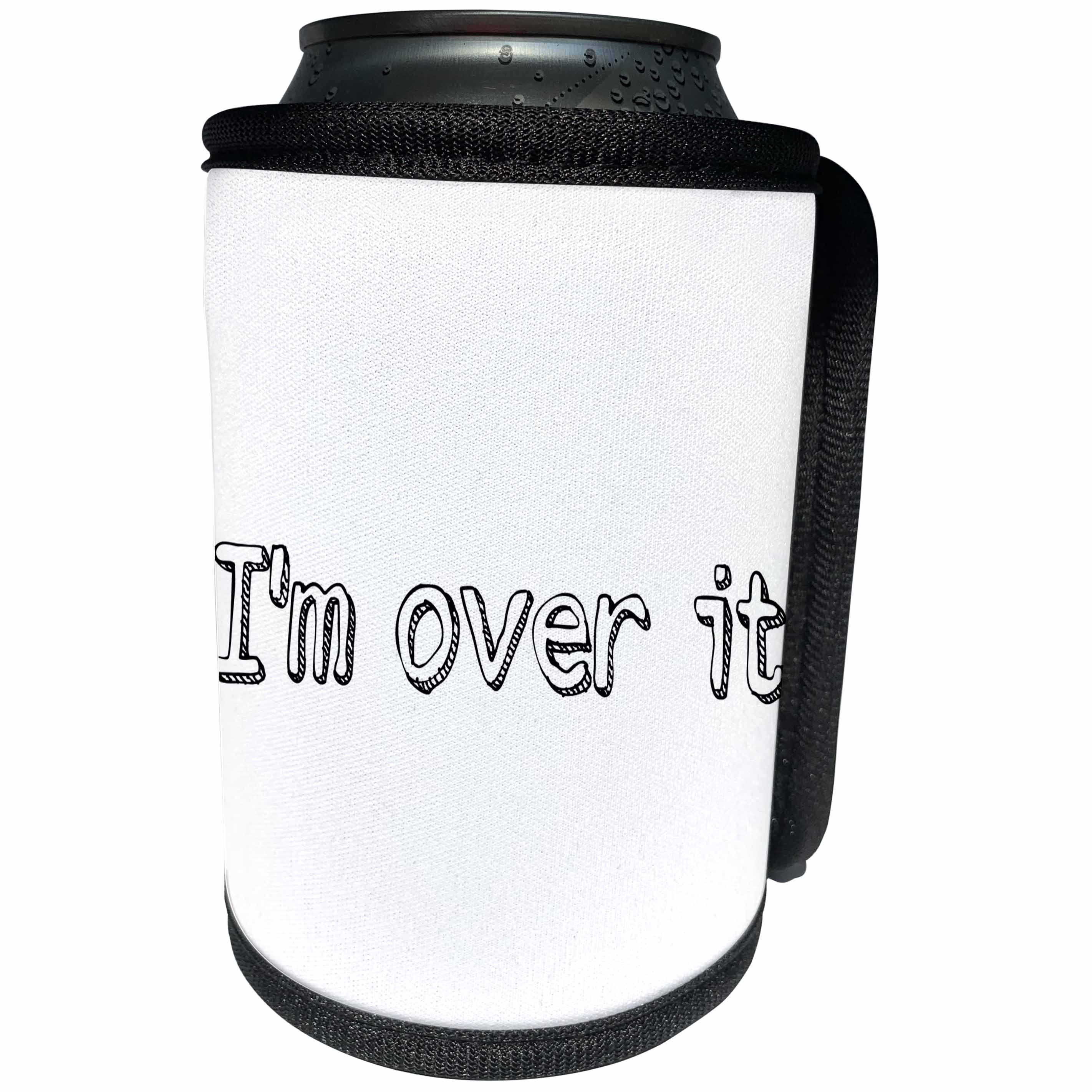 3dRose 3DRose Gabriella B - Quote - Image of Im Over It Quote - Can Cooler Bottle Wrap (cc_292849)