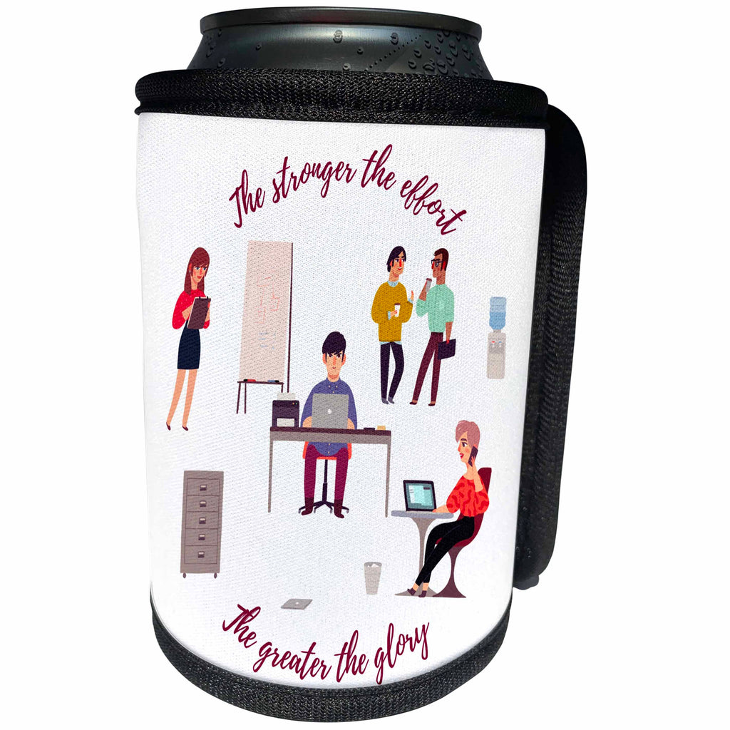 3dRose Alexis Design - Inspirational - People in the office. The stronger the effort the greater the glory - Can Cooler Bottle Wrap (cc_292947)