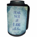 3dRose Andrea Haase Inspirational Typography - Fear Not I Am With Thee Inspirational Christian Typography - Can Cooler Bottle Wrap (cc_293865)