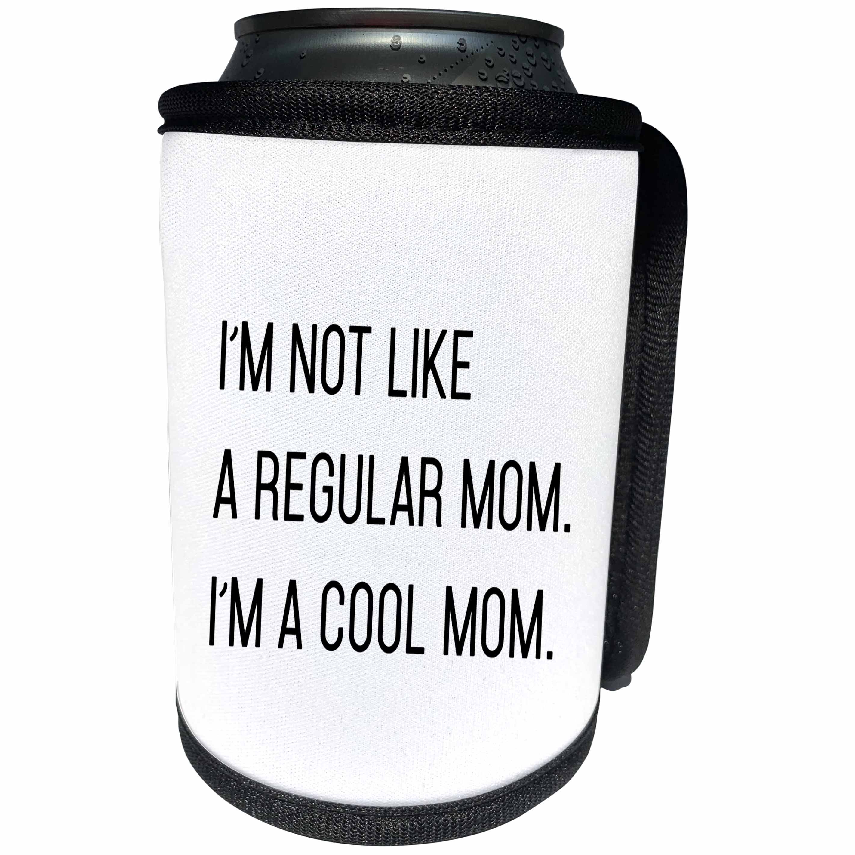 3dRose Tory Anne Collections Quotes - Im Not Like A Regular Mom Im A Cool Mom - Can Cooler Bottle Wrap (cc_294303)