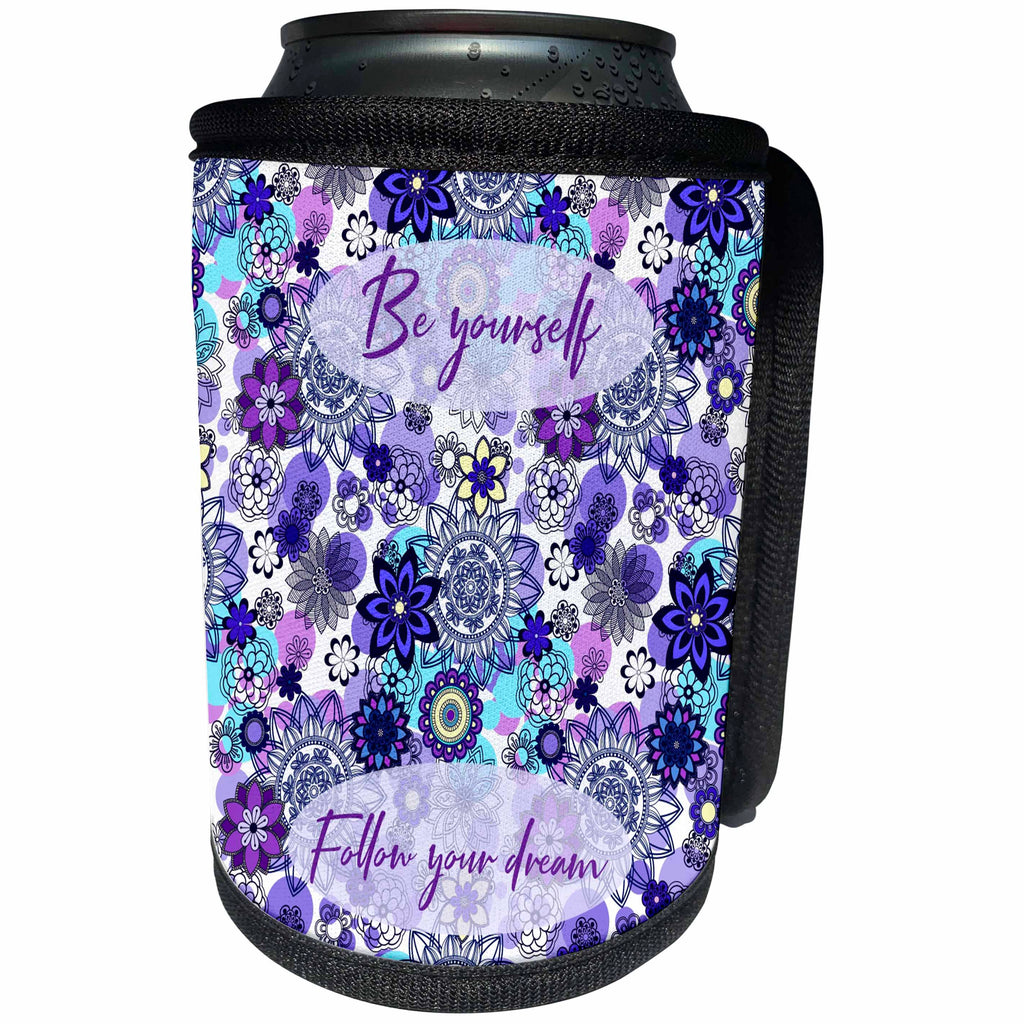 3dRose Alexis Design - Inspirational - Be yourself. Follow your dream. Impressive blue flowers. Floral decor - Can Cooler Bottle Wrap (cc_295075)