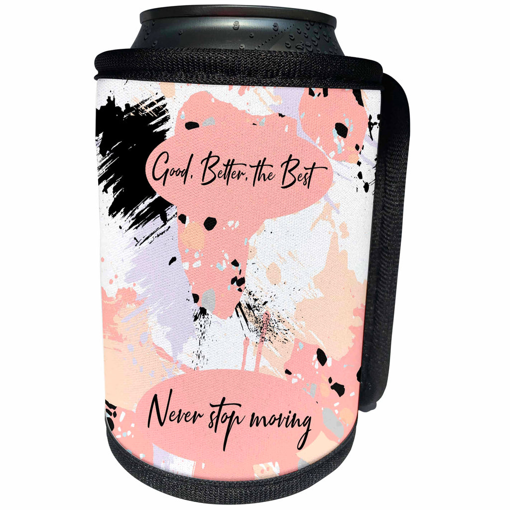 3dRose Alexis Design - Inspirational - Good, Better, the Best. Never stop moving. Abstract colorful backdrop - Can Cooler Bottle Wrap (cc_295082)