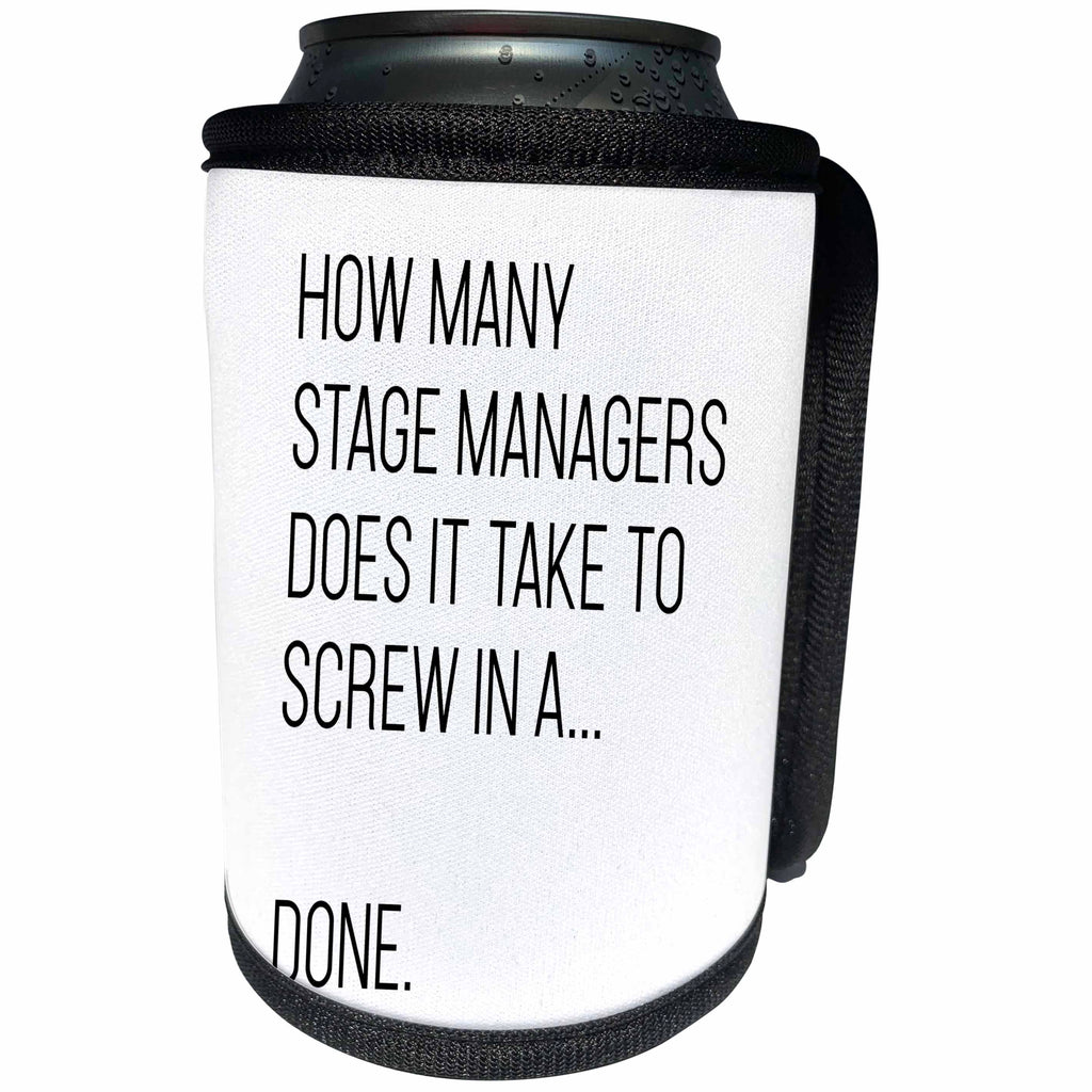 3dRose Tory Anne Collections Quotes - How Many Stage Managers Does It Take To Screw In A Done - Can Cooler Bottle Wrap (cc_295751)