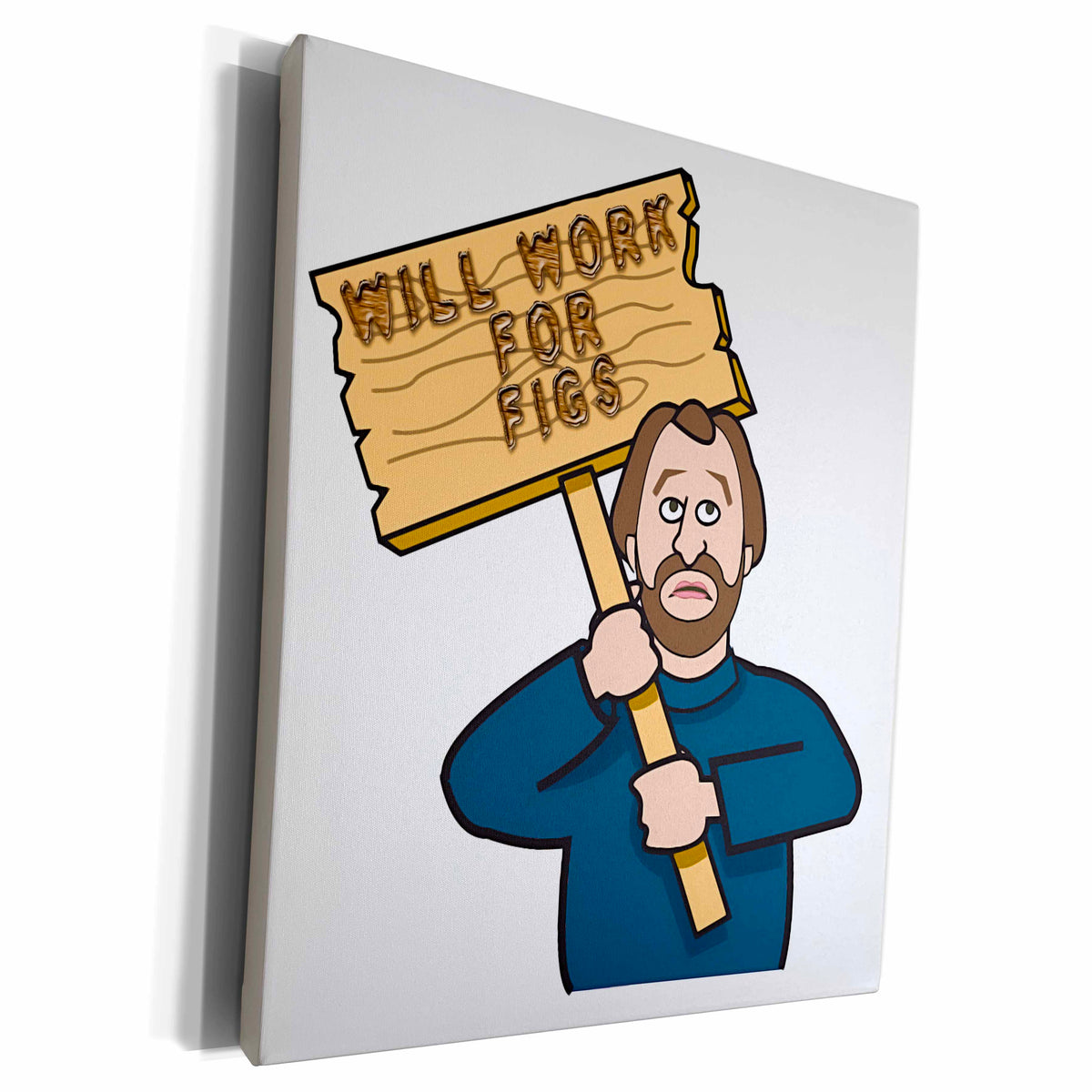 3dRose Funny Humorous Man Guy With A Sign Will Work For Figs - Museum Grade Canvas Wrap (cw_117071)