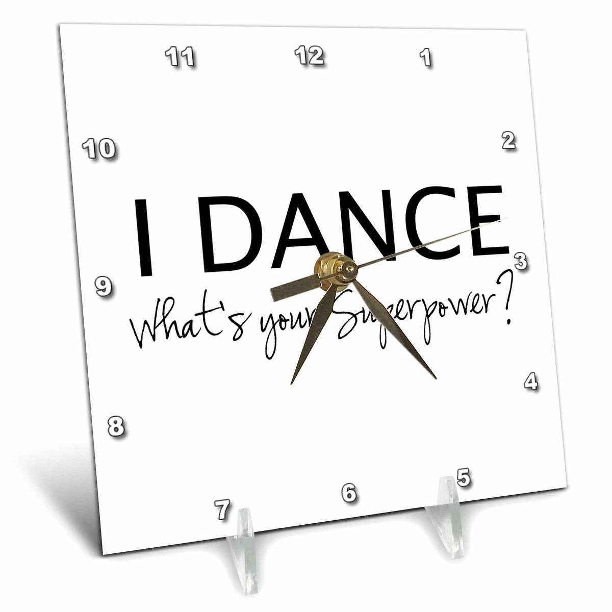 3dRose InspirationzStore Typography - I Dance - Whats Your Superpower - Funny Dancing Love Gift for Dancers - Desk Clocks (dc_184941)