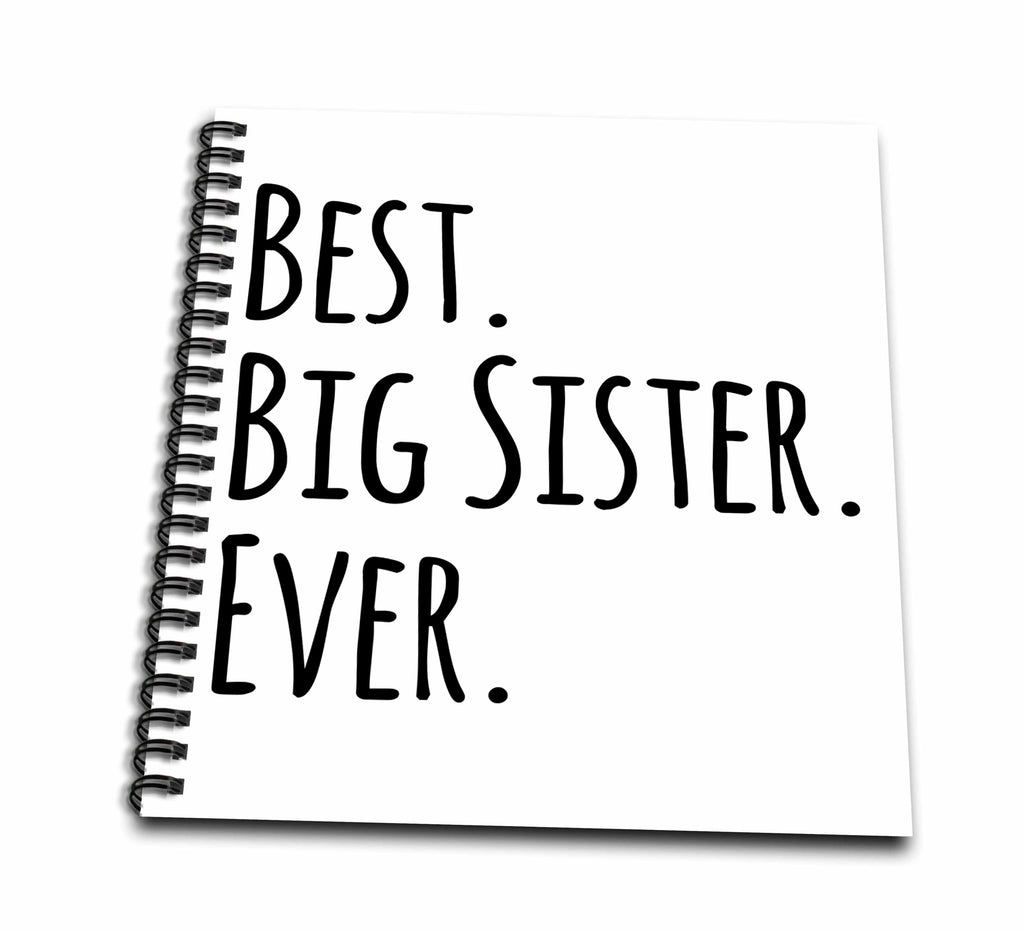 3dRose InspirationzStore Typography - Best Big Sister Ever - Gifts for elder and older siblings - black text - Drawing Books (db_151535)
