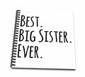 3dRose InspirationzStore Typography - Best Big Sister Ever - Gifts for elder and older siblings - black text - Drawing Books (db_151535)