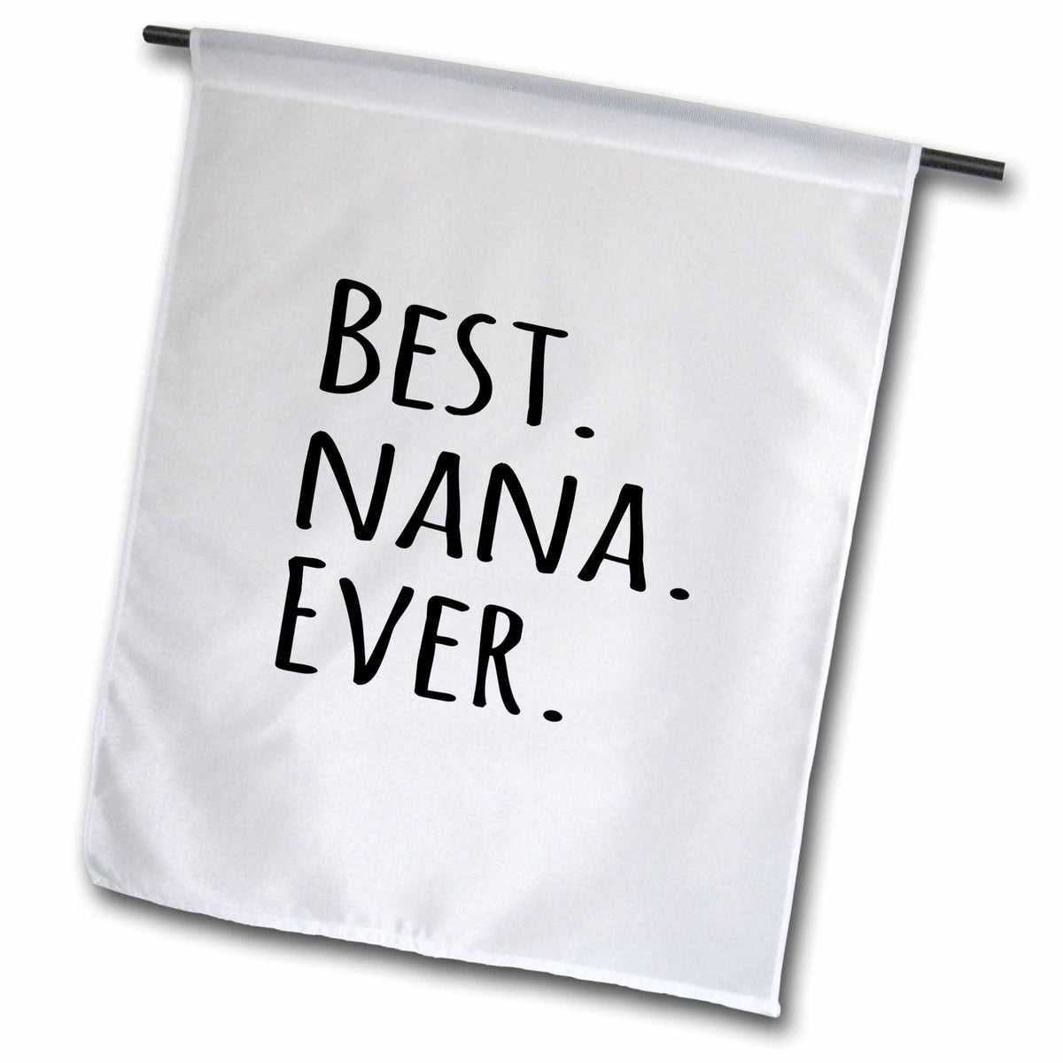 3dRose InspirationzStore Typography - Best Nana Ever - Gifts for Grandmothers - Grandma nicknames - black text - family gifts - Flags (fl_151511)