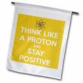 3dRose EvaDane - Funny Quotes - Think Like a Proton and Stay Positive, Yellow - Flags (fl_173352)