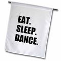 3dRose InspirationzStore Eat Sleep Series - Eat Sleep Dance - Passionate About Dancing - Fun Text Dancer Gifts - Flags (fl_180394)