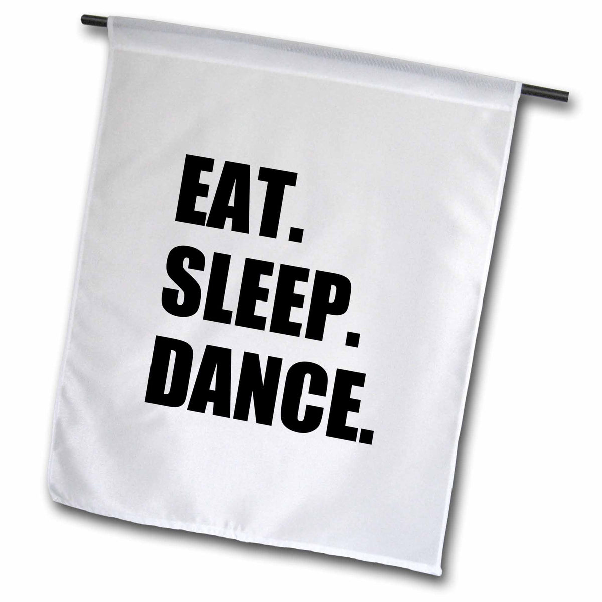 3dRose InspirationzStore Eat Sleep Series - Eat Sleep Dance - Passionate About Dancing - Fun Text Dancer Gifts - Flags (fl_180394)