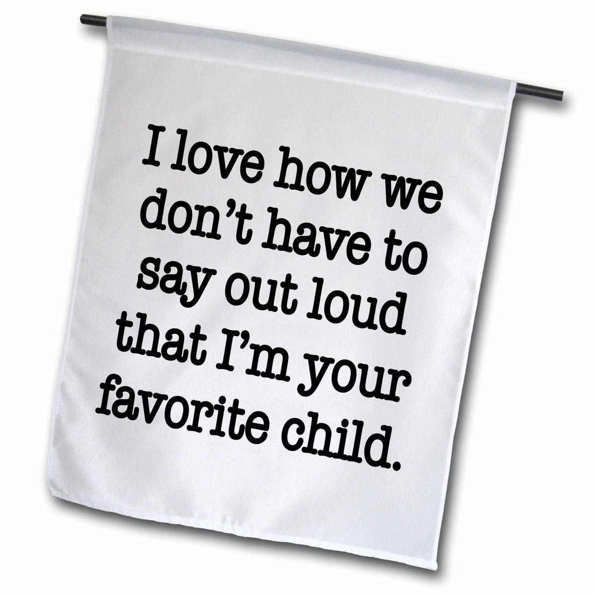 3dRose EvaDane - Funny Quotes - Favorite Child, Black - Flags (fl_202865)