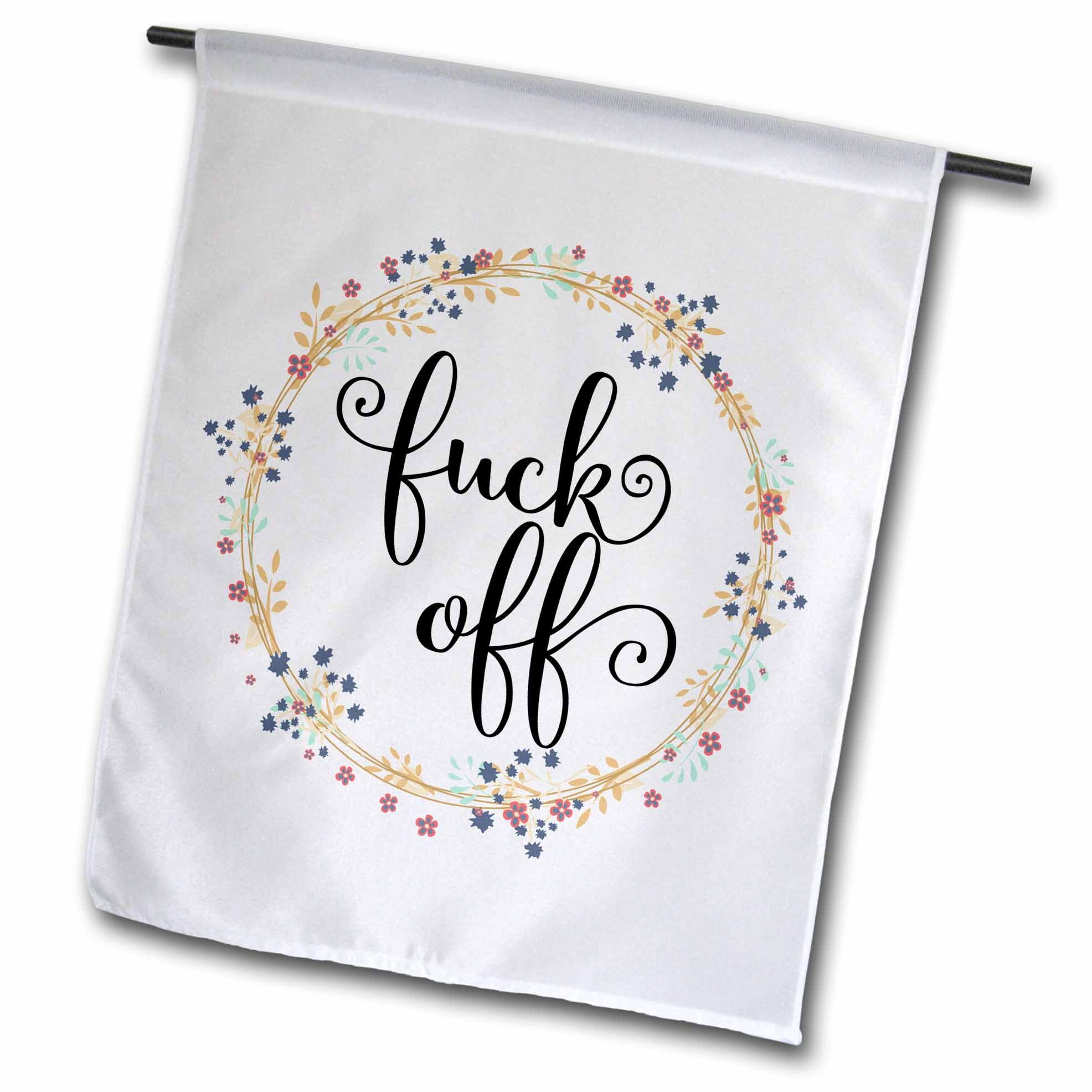 3dRose Lenas Photos - Funny Quotes - Floral Wreath with Funny Quote - Fuck Off Quote with Flowers - Adult Humor - Flags (fl_264043)