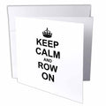 3dRose InspirationzStore Typography - Keep Calm and Row on - carry on rowing - sport Rower gifts - black fun funny boating canoeing humor - Greeting Cards (gc_157766)