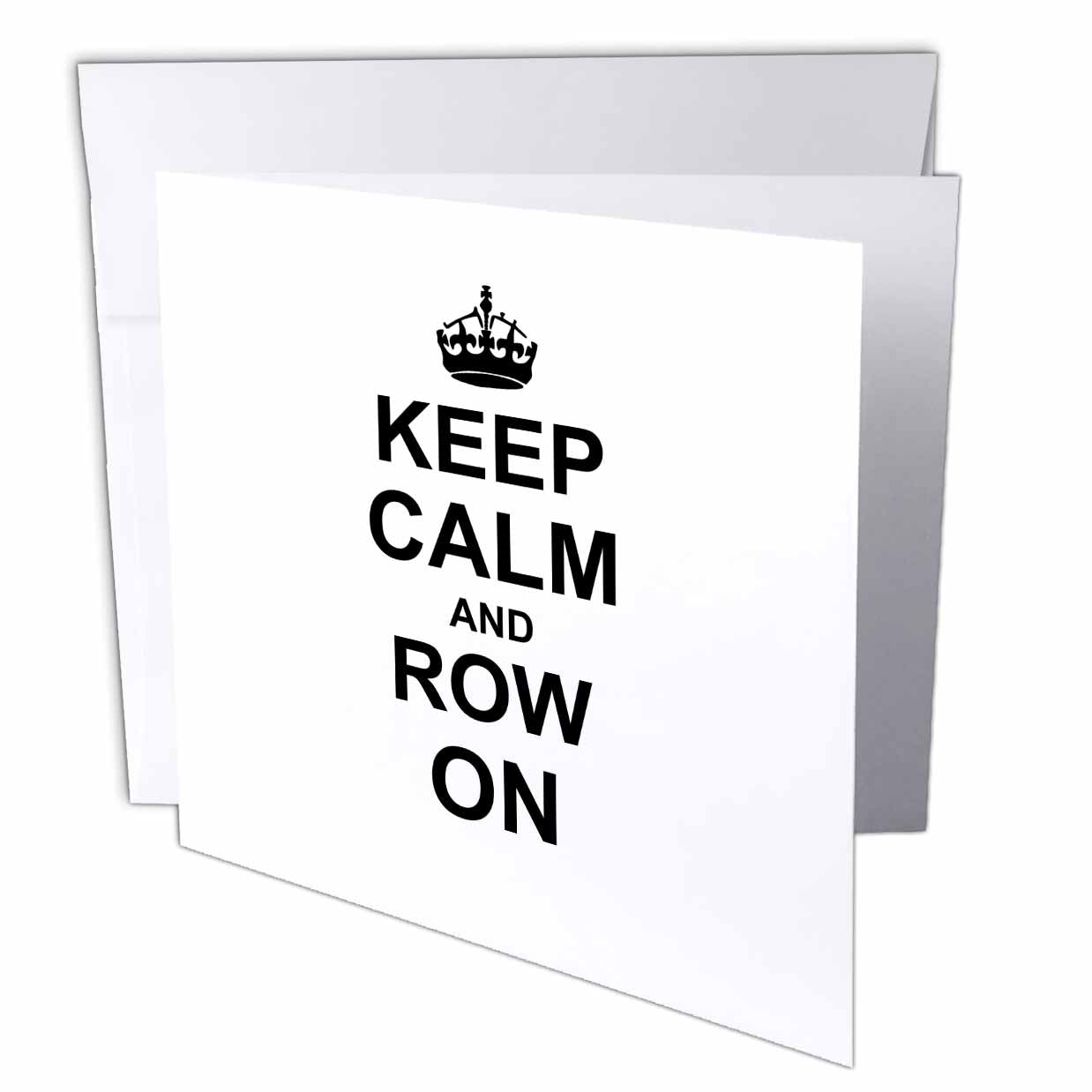 3dRose InspirationzStore Typography - Keep Calm and Row on - carry on rowing - sport Rower gifts - black fun funny boating canoeing humor - Greeting Cards (gc_157766)