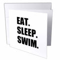3dRose InspirationzStore Eat Sleep series - Eat Sleep Swim - swimming enthusiast - swimmer passion - black text - Greeting Cards (gc_180447)