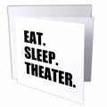 InspirationzStore Eat Sleep series - Eat Sleep Theater - black text - drama club addict - actor play acting - Greeting Cards