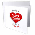 3dRose InspirationzStore Love series - Being a Super Doctor is a work of Heart - appreciating good medical Dr - Greeting Cards (gc_183864)