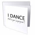 3dRose InspirationzStore Typography - I Dance - Whats your Superpower - funny dancing love gift for dancers - Greeting Cards (gc_184941)