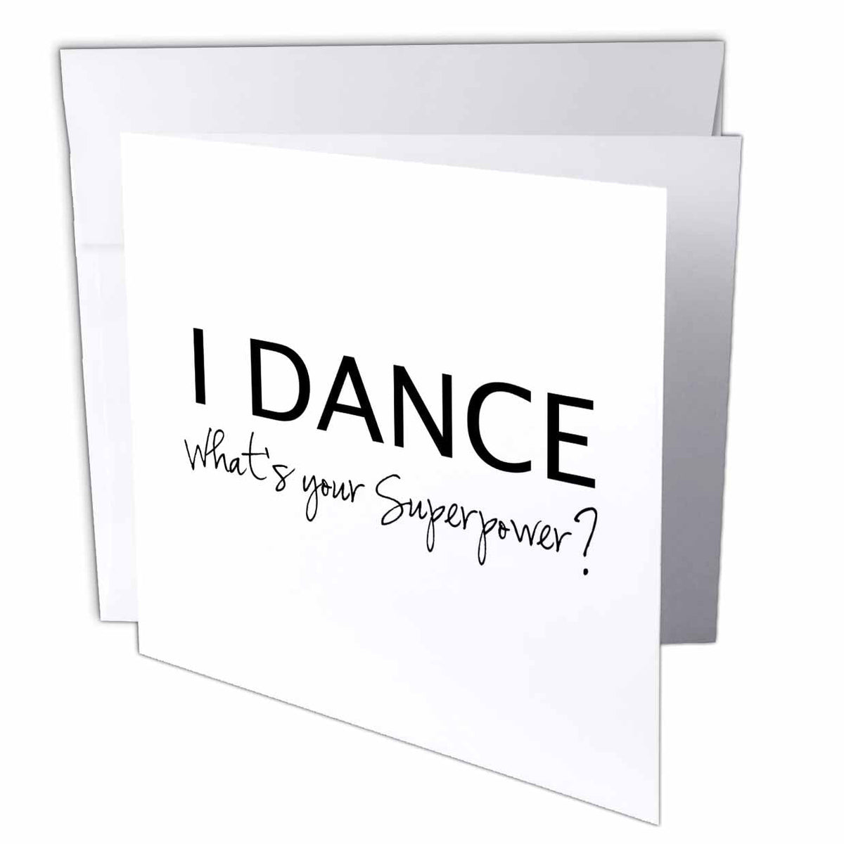 3dRose InspirationzStore Typography - I Dance - Whats your Superpower - funny dancing love gift for dancers - Greeting Cards (gc_184941)