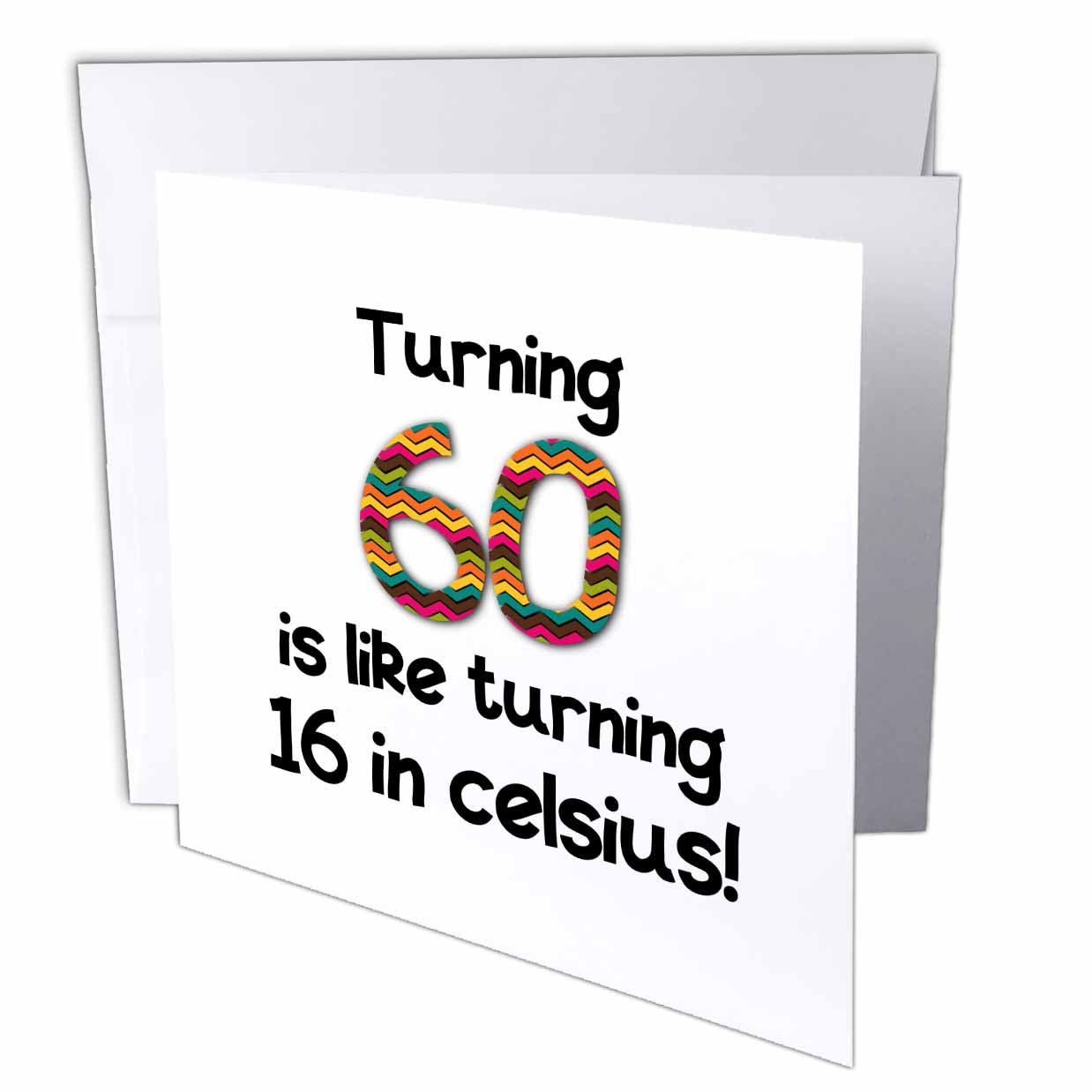 3dRose InspirationzStore Occasions - Turning 60 is like turning 16 in celsius - humorous 60th birthday gift - Greeting Cards (gc_184962)