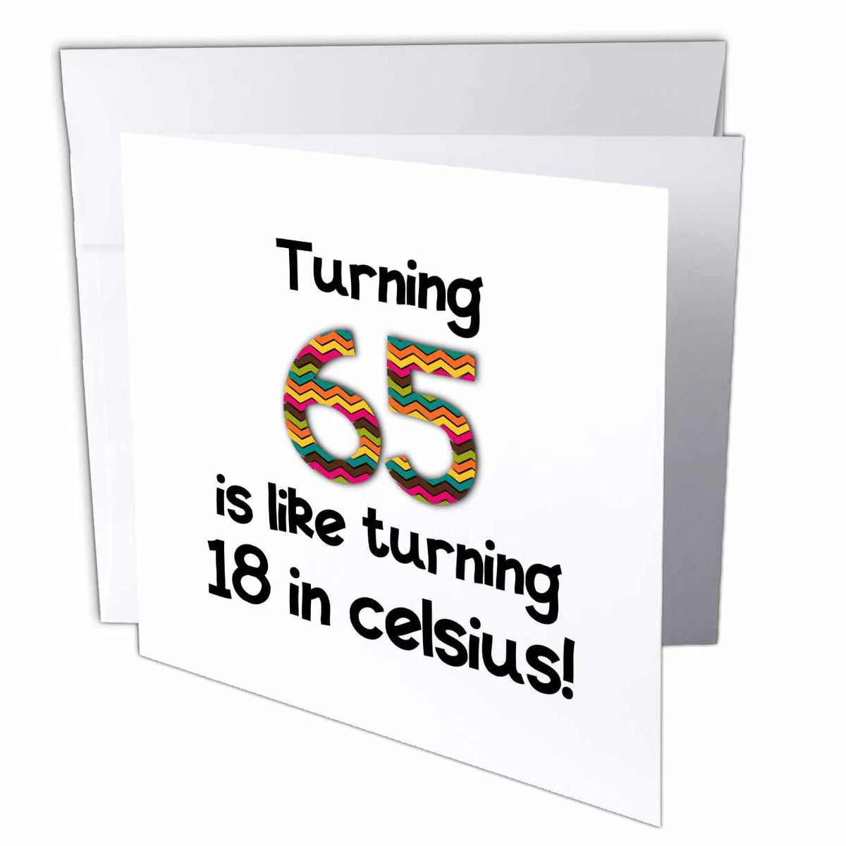 InspirationzStore Occasions - Turning 65 is like turning 18 in celsius - humorous 65th birthday gift - Greeting Cards