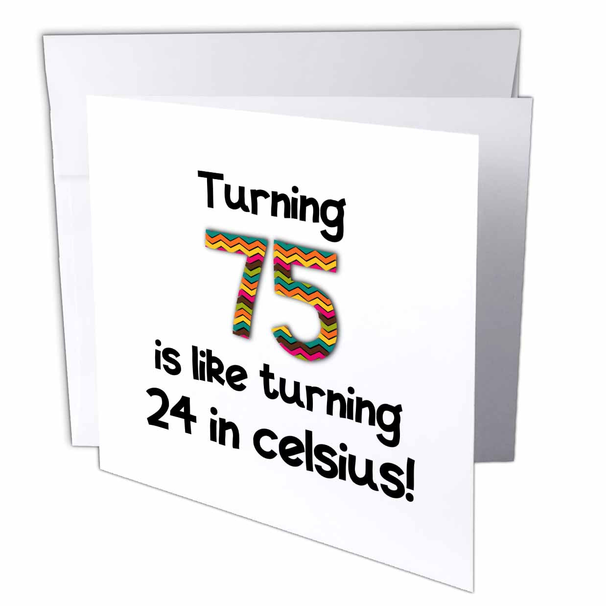 3dRose InspirationzStore Occasions - Turning 75 is like turning 24 in celsius - humorous 75th birthday gift - Greeting Cards (gc_184966)