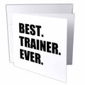 3dRose InspirationzStore Typography - Best Trainer Ever, fun gift for training job appreciation, black text - Greeting Cards (gc_185019)