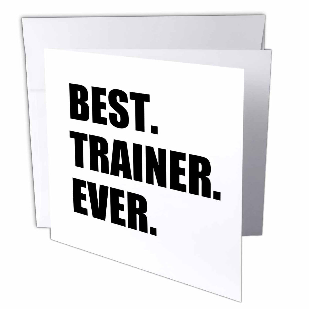 3dRose InspirationzStore Typography - Best Trainer Ever, fun gift for training job appreciation, black text - Greeting Cards (gc_185019)