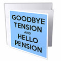 3dRose EvaDane - Funny Quotes - Goodbye Tension and Hello Pension. Blue and Black. - Greeting Cards (gc_193430)